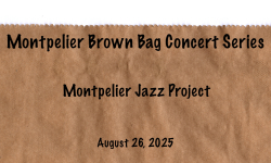 Montpelier Brown Bag Concert Series - Montpelier Jazz Project 8/26/2026