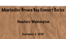 Montpelier Brown Bag Concert Series - Nowhere Washington 9/2/2026
