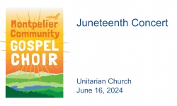 Montpelier Community Gospel Choir - Juneteenth Concert 6/16/2024