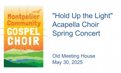 Montpelier Community Gospel Choir - Hold Up the Light - Acapella Choir Spring Concert 5/30/2025