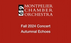 Montpelier Chamber Orchestra - Fall 2024 Concert: Autumnal Echoes 11/16/2024