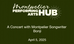 Montpelier Performing Arts Hub - A Concert with Montpelier Songwriter Bonji 4/5/2025