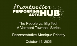 Montpelier Performing Arts Hub - The People vs Big Tech - A Vermont Townhall Series: Rep. Monique Priestly 10/15/2025