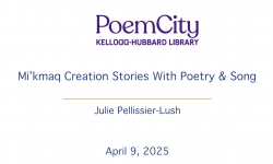 Poem City - Kellogg Hubbard Libary - Mi'kmaq Creation Stories with Poetry and Song 4/9/2025