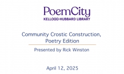 Poem City - Kellogg Hubbard Library - Community Crostic Construction, Poetry Edition 4/12/2025