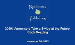 Rootstock Publishing - 2050: Vermonters Take a Swipe at the Future Book Reading 11/20/2025