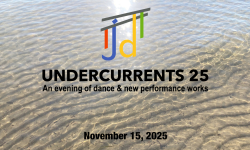 Undercurrents 25 - An Evening of Dance and New Performance Works 11/15/2025