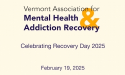 Vermont Association for Mental Health & Addiction Recovery - Celebrating Recovery Day 2025 February 19, 2025