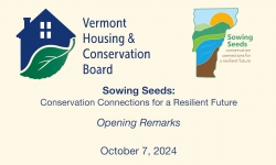 Vermont Housing and Conservation Board - Sowing Seeds - Conservation Connections for a Resilient Future: Opening Remarks 10/7/2024
