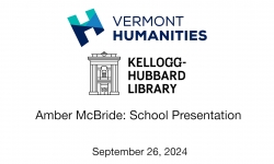 Vermont Humanities Council and Kellogg-Hubbard Library - Amber McBride: School Presentation 9/26/2024