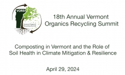 Vermont Organics Recycling Summit - Composting in VT & the Role of Soil Health in Climate Mitigation & Resilience 4/29/2024