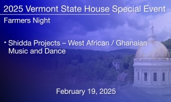 Vermont State House Special Event - Farmers Night - Shidda Projects - West African / Ghanaian Music and Dance 2/19/2025