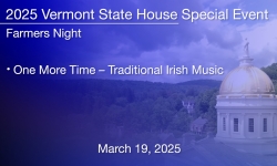 Vermont State House Special Event - Farmers Night - One More Time – Traditional Irish Music 3/19/2025