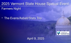 Vermont State House Special Event - Farmers Night - The Evans/Asbell/Stats Trio 4/9/2025