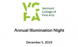 Vermont College of Fine Arts - Annual Illumination Night 12/5/2023Vermont College of Fine Arts - Annual Illumination Night 12/5/2023