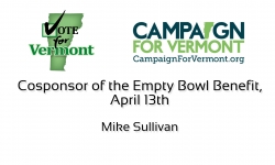 Vote for Vermont - Mike Sullivan, Co-Sponsor of the Empty Bowl Benefit 3/27/2025