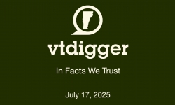VT Digger - In Facts We Trust 7/17/2025