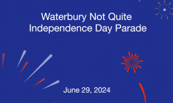Waterbury Not Quite Independence Day Parade - June 29, 2024 [WNQID]