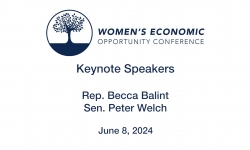 Women's Economic Opportunity Conference - Keynote Speakers: Rep Becca Balint and Sen Peter Welch 6/8/2024