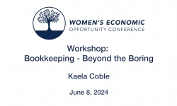 Women's Economic Opportunity Conference - Workshop: Bookkeeping: Beyond the Boring 6/8/2024