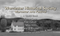 Worcester Historical Society - Worcester Arts Festival Part 3 9/13/2025