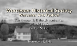 Worcester Historical Society - Worcester Arts Festival Part 5 9/13/2025