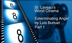 St. Laveau's World Cinema - Exterminating Angel by Luis Bunuel Part 1