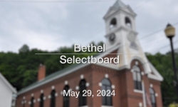 Bethel Selectboard - May 29, 2024 [BS]