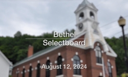 Bethel Selectboard - August 12, 2024 [BS]