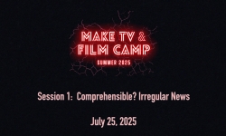 ORCA Media Summer Camp - 2025 Make-TV Camp: Comprehensible? Irregular News 7/25/2025