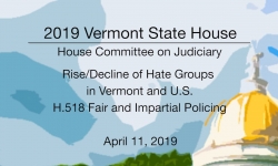 Vermont State House - Rise/Decline of Hate Groups, H.518 Fair and Impartial Policing 4/11/19