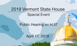 Vermont State House Special Event - Public Hearing on H.57 4/17/19