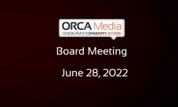 ORCA Media - Board Meeting 6/28/2022 [OM]