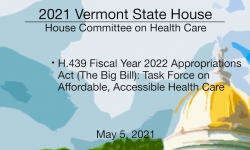 Vermont State House - H.439: Task Force on Affordable, Accessible Health Care 5/5/2021