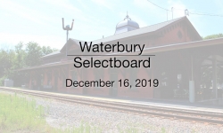 Waterbury Municipal Meeting - December 16, 2019 - Selectboard