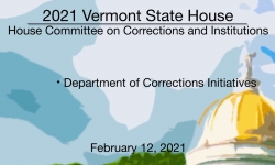Vermont State House - Department of Corrections Initiatives 2/12/2021