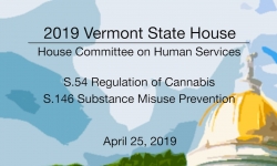 Vermont State House - S.54 Regulation of Cannabis, S.146 Substance Misuse Prevention 4/25/19