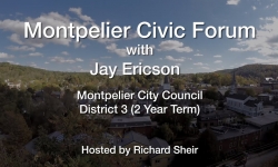 Montpelier Civic Forum: Jay Ericson Candidate for Montpelier  City Council