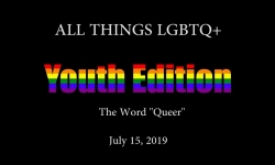 All Things LGBTQ Youth Edition: The Word "Queer"