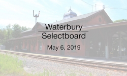 Waterbury Selectboard - May 6, 2019 - Selectboard