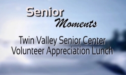 Senior Moments: Twin Valley Senior Center, Volunteer Appreciation Lunch 2025