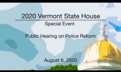 Vermont State House Special Event - Public Hearing on Police Reform 8/6/2020