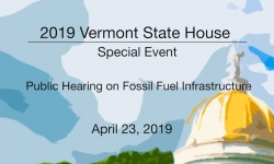 Vermont State House - Public Hearing on Fossil Fuel Infrastructure 4/23/19