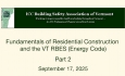 ICC Building Safety Association of Vermont - Fundamentals of Residential Construction and the VT RBES (Energy Code) Part 2 9/17/2025