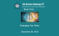 All Brains Belong VT - Brain Club: Changing Your Story 12/26/2023