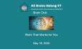 All Brains Belong VT - Brain Club: Work That Works for You 5/19/2026
