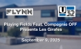 The Flynn and U-32 - Playing Fields featuring Compagnie OFF Presents Les Girafes 9/9/2025