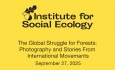 Institute for Social Ecology - The Global Struggle for Forests: Photography and Stories from International Movements 9/27/2025
