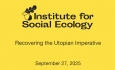 Institute for Social Ecology - Recovering the Utopian Imperative 9/27/2025