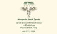 Montpelier Youth Sports - Varsity Boys Ultimate Frisbee vs Middlebury 4/13/2026